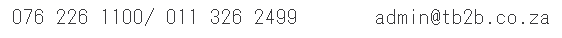 076 226 1100/ 011 326 2499 admin@tb2b.co.za 